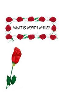 What Is Worth While?