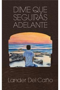 Dime Que Seguiras Adelante