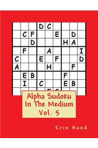 Alpha Sudoku In The Medium Vol. 5