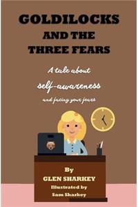 Goldilocks and the Three Fears: The Importance of Self-Awareness