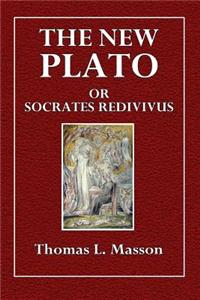 The New Plato: Or, Socrates Redivivus