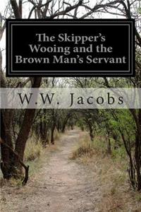 The Skipper's Wooing and the Brown Man's Servant