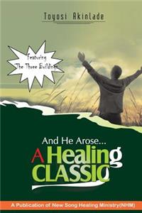 and he arose- a healing classic