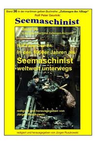 In den 1960er Jahren als Seemaschinist weltweit unterwegs