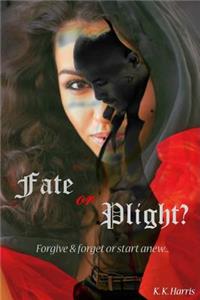 Fate or Plight?: Forgive & Forget or Start Anew...