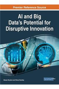 AI and Big Data's Potential for Disruptive Innovation