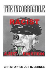 ALBERT EINSTEIN The Incorrigible RACIST