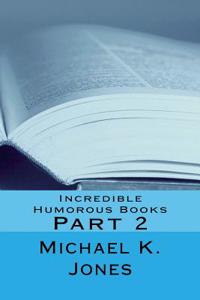 Incredible Humorous Books: Part 2