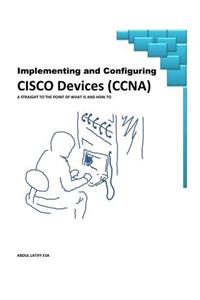 Implementing and Configuring Cisco Devices