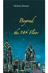 Beyond the 14th Floor