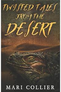 Twisted Tales from the Desert