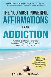 Affirmations the 100 Most Powerful Affirmations for Addiction 2 Amazing Affirmative Bonus Books Included for Habits & Rich