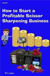 How to Start a Profitable Scissor Sharpening Business