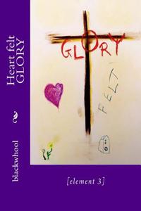 Heart Felt Glory