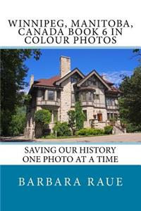 Winnipeg, Manitoba, Canada Book 6 in Colour Photos