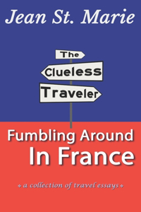 Clueless Traveler: Fumbling Around in France