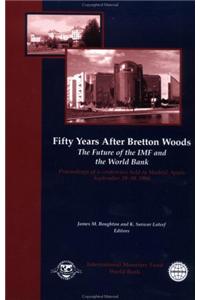 Fifty Years After Bretton Woods