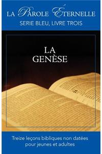 Genese (La Parole Eternelle, Serie Bleu, Livre Trois)