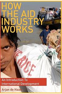 How the Aid Industry Works: An Introduction to International Development