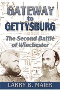 Gateway to Gettysburg: The Second Battle of Winchester