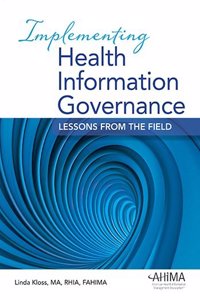 Implementing Health Information Governance: Lessons from the Field