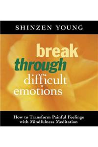 Break Through Difficult Emotions