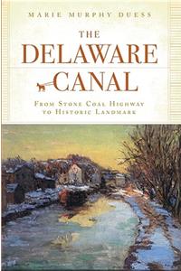 Delaware Canal: From Stone Coal Highway to Historic Landmark