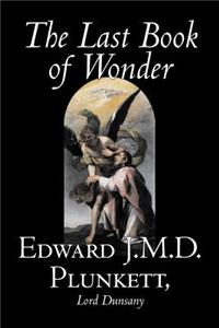 Last Book of Wonder by Edward J. M. D. Plunkett, Fiction, Classics, Fantasy, Horror