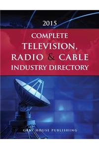 Complete Television, Radio & Cable Industry Directory, 2015
