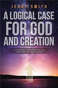 Logical Case For God And Creation