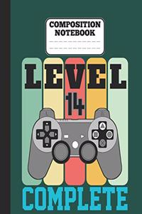 Composition Notebook - Level 14 Complete: funny retro vintage 14th Gamer Birthday Gift wide ruled notebook / journal gaming lovers gift