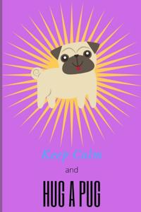Keep Calm and Hug a Pug