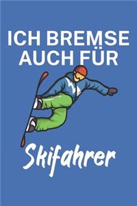 Ich bremse auch für Skifahrer