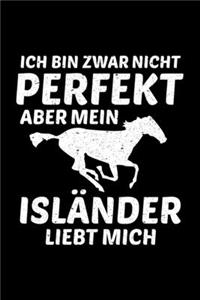 ICH BIN ZWAR NICHT PERFEKT ABER MEIN ISLÄNDER LIEBT MICH Notizbuch