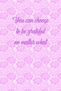 You can choose to be grateful...