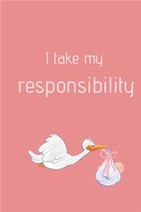 I take my responsibility