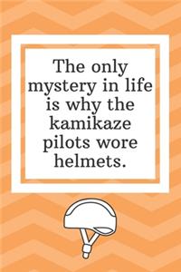 The only mystery in life is why the kamikaze pilots wore helmets: Funny Notebook-Sketchbook with Square Border Multiuse Drawing Sketching Doodles Notes