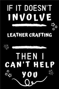 If It Doesn't Involve Leather Crafting Then I Can't Help You