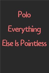 Polo Everything Else Is Pointless