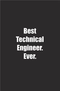 Best Technical Engineer. Ever.