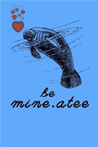 Be Mine.Atee