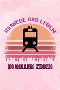 Genieße das Leben in vollen Zügen