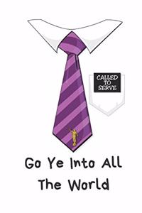 Called To Serve - Go Ye Into All The World