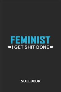 Feminist I Get Shit Done Notebook