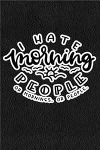 I Hate Morning People Or Mornings Or People