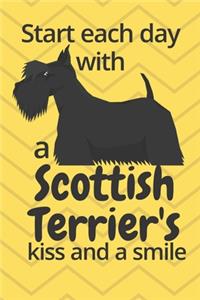 Start each day with a Scottish Terrier's kiss and a smile