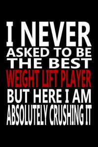 I never asked to be The Best weightlift Player, But Here I am Absolutely Crushing it