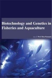 BIOTECHNOLOGY AND GENETICS IN FISHERIES AND AQUACULTURE