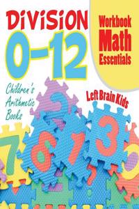 Division 0-12 Workbook Math Essentials Children's Arithmetic Books