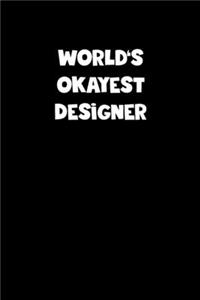 World's Okayest Designer Notebook - Designer Diary - Designer Journal - Funny Gift for Designer